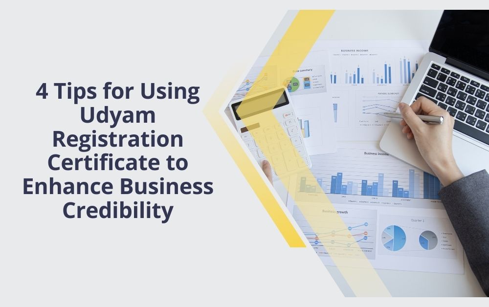 4 Tips for Using Udyam Registration Certificate to Enhance Business Credibility