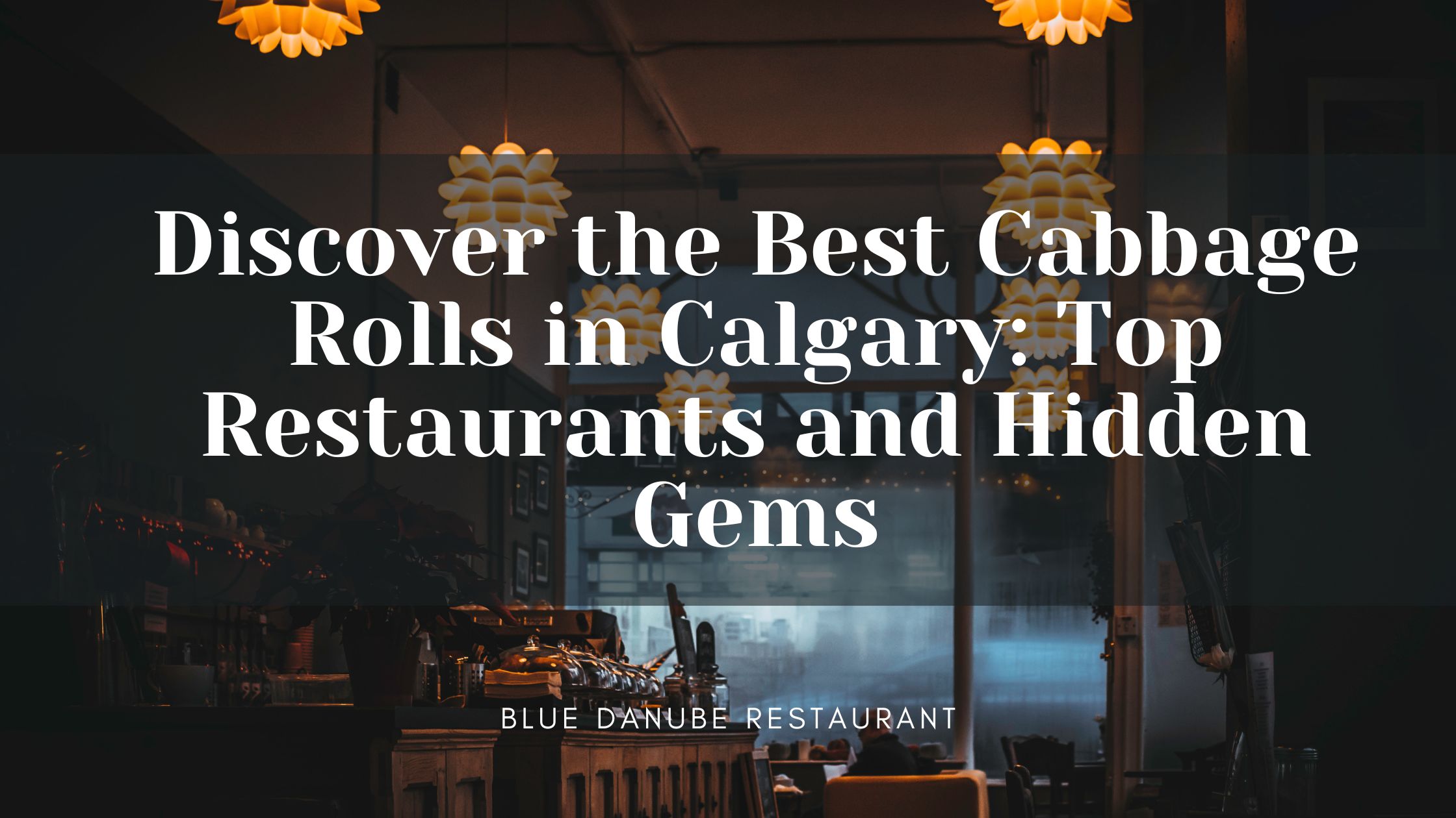 Discover the Best Cabbage Rolls in Calgary: Top Restaurants and Hidden Gems