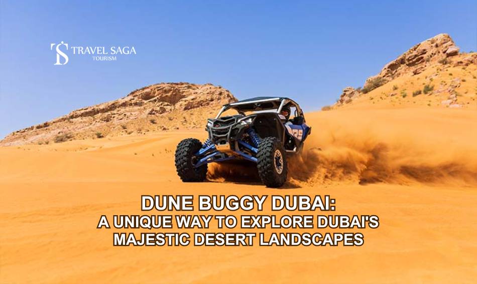 Dune Buggy Dubai A Unique Way to Explore Dubai's Majestic Desert Landscapes