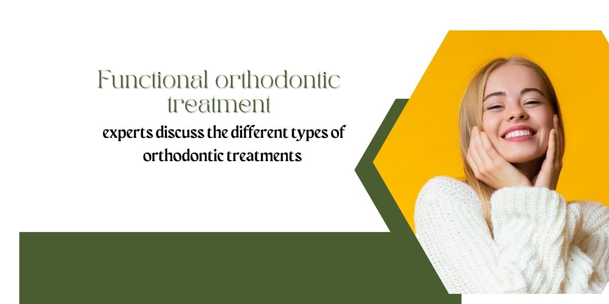 Functional-orthodontic-treatment-experts-discuss-the-different-types-of-orthodontic-treatments