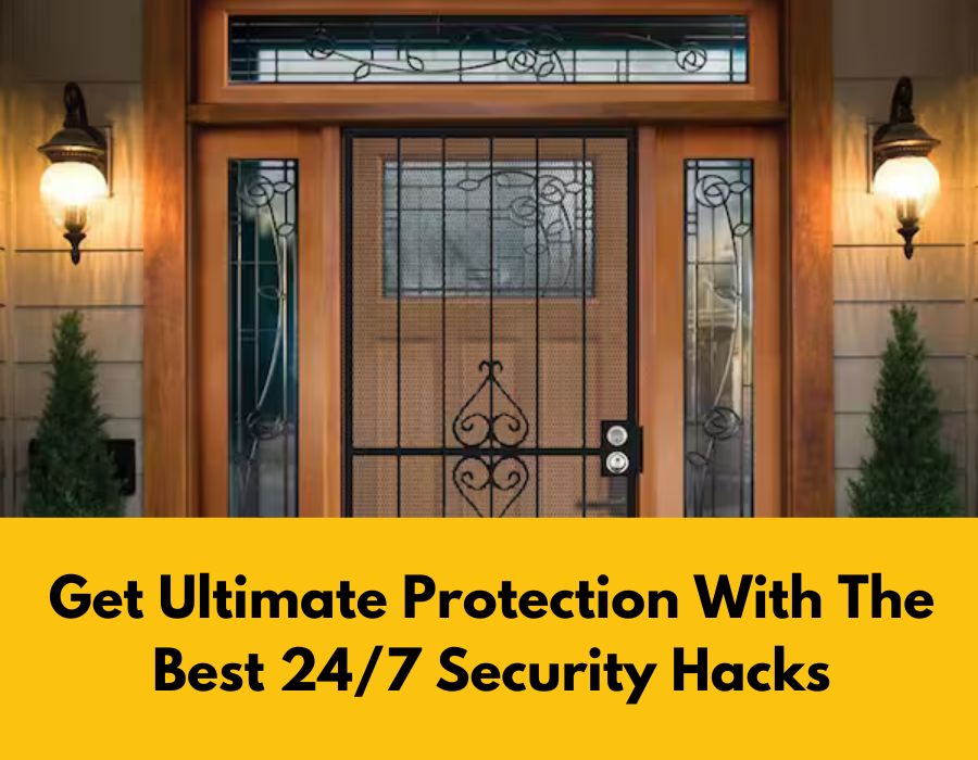 Get Ultimate Protection With The Best 24 7 Security Hacks