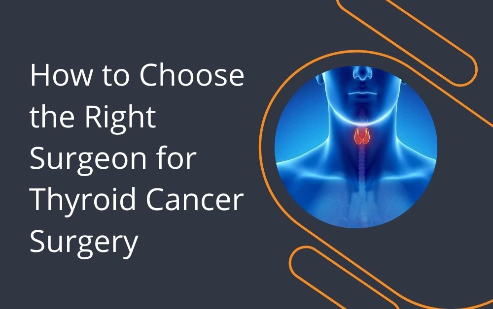 Surgeon for Thyroid Cancer Surgery