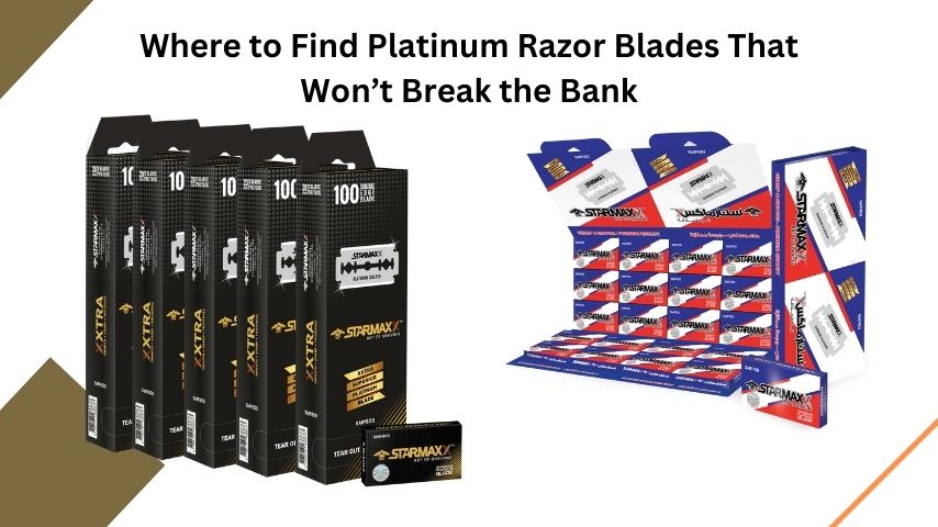 Where to Find Platinum Razor Blades That Won’t Break the Bank