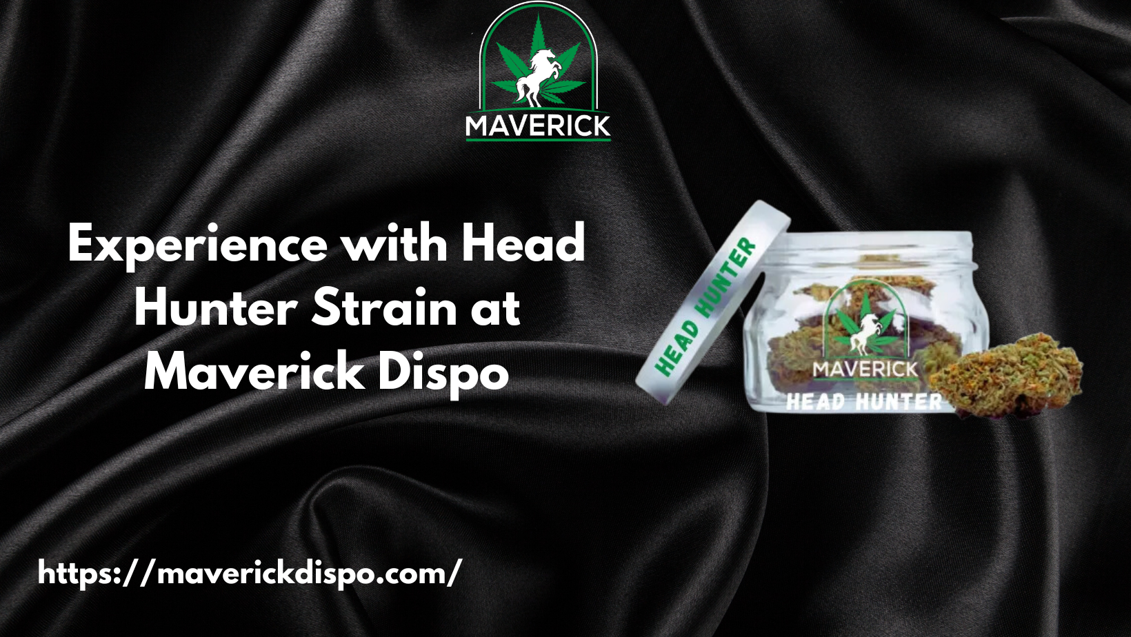 Experience with Head Hunter Strain at Maverick Dispo