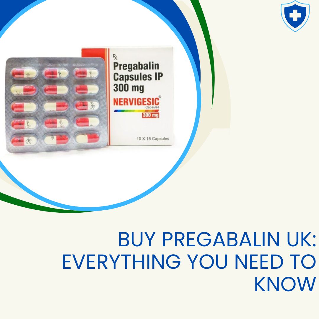 Buy Pregabalin UK Everything You Need to Know