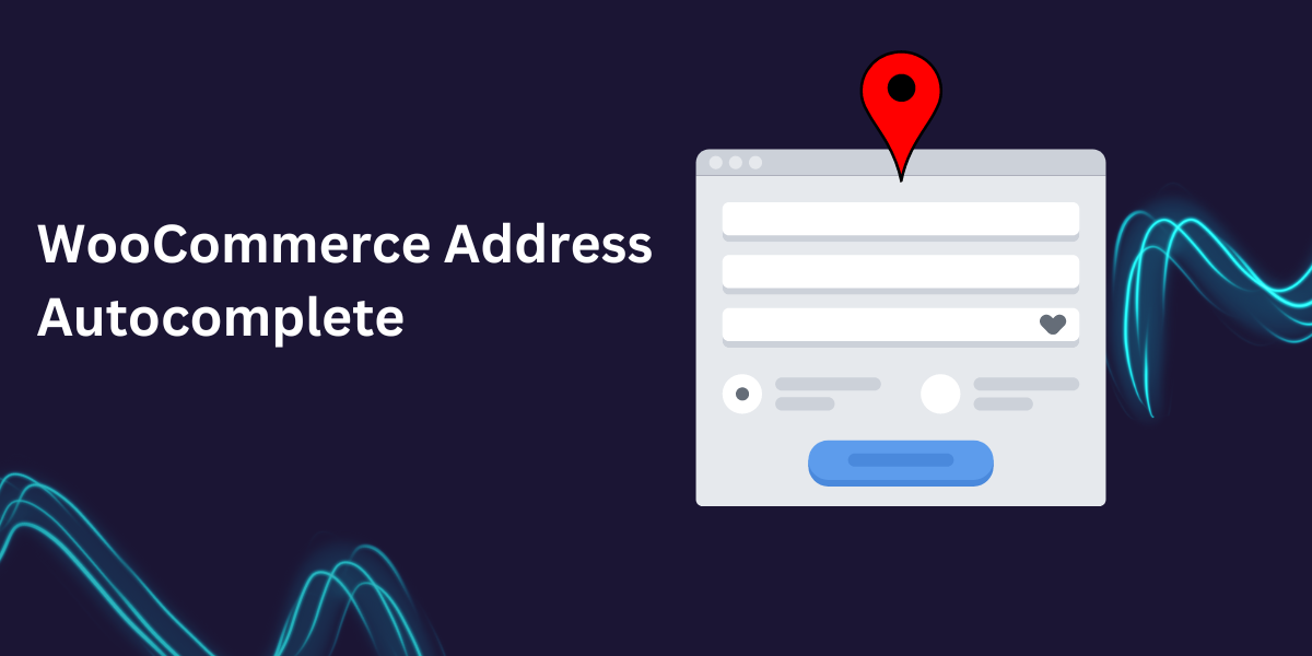 Streamline Your Checkout Process with WooCommerce Address Autocomplete