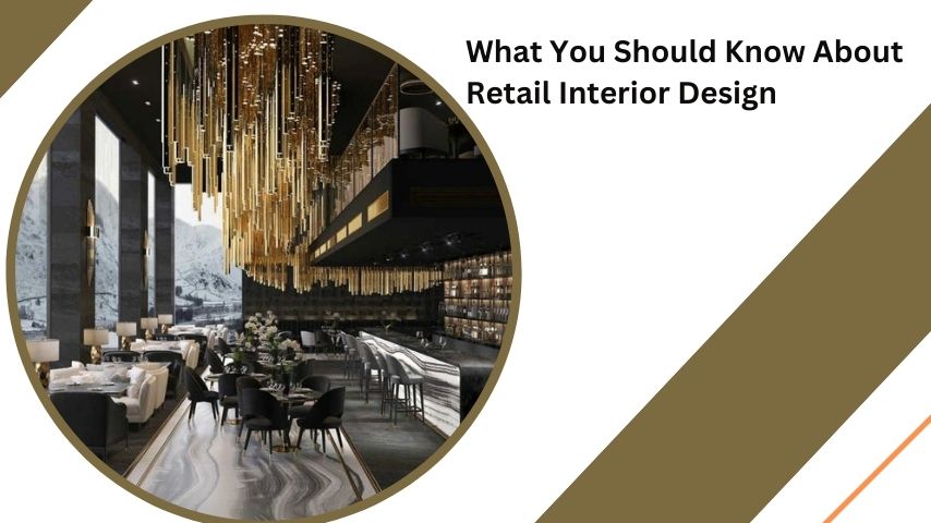 What You Should Know About Retail Interior Design