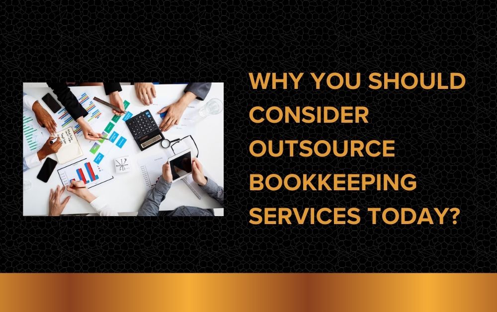 Why You Should Consider Outsource Bookkeeping Services Today