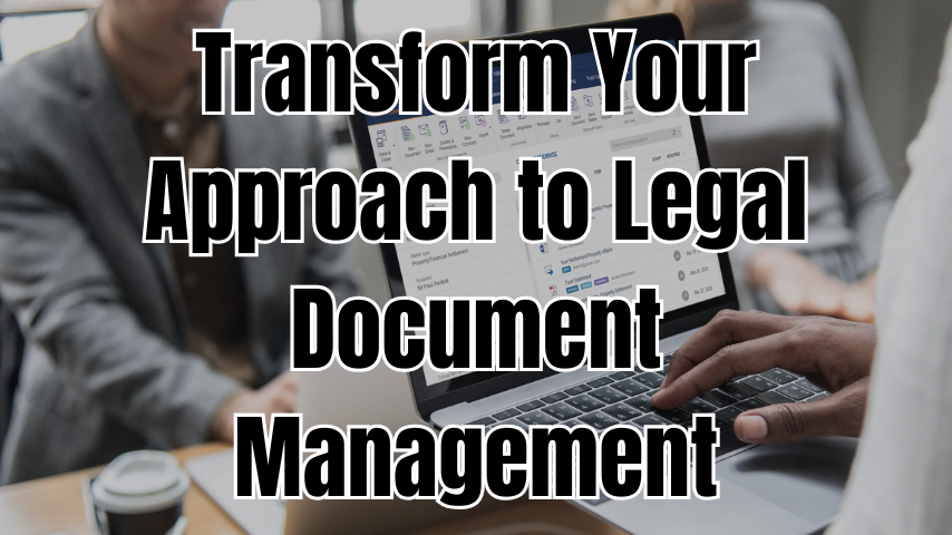 Transform Your Approach to Legal Document Management