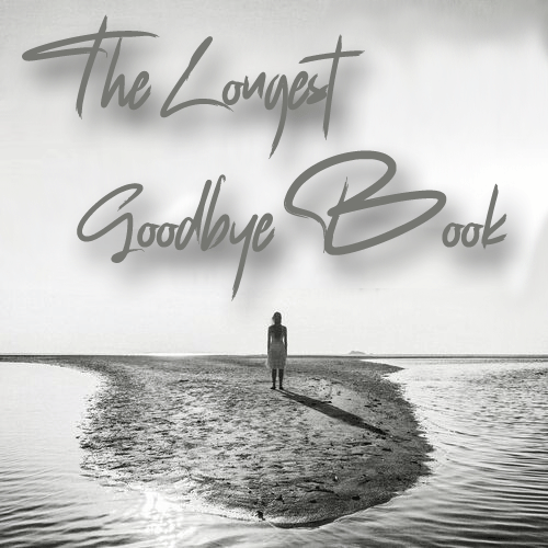 The Longest Goodbye Book